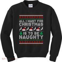 All I Want For Christmas Is To Be Naughty Kids Sweatshirt thumb 0