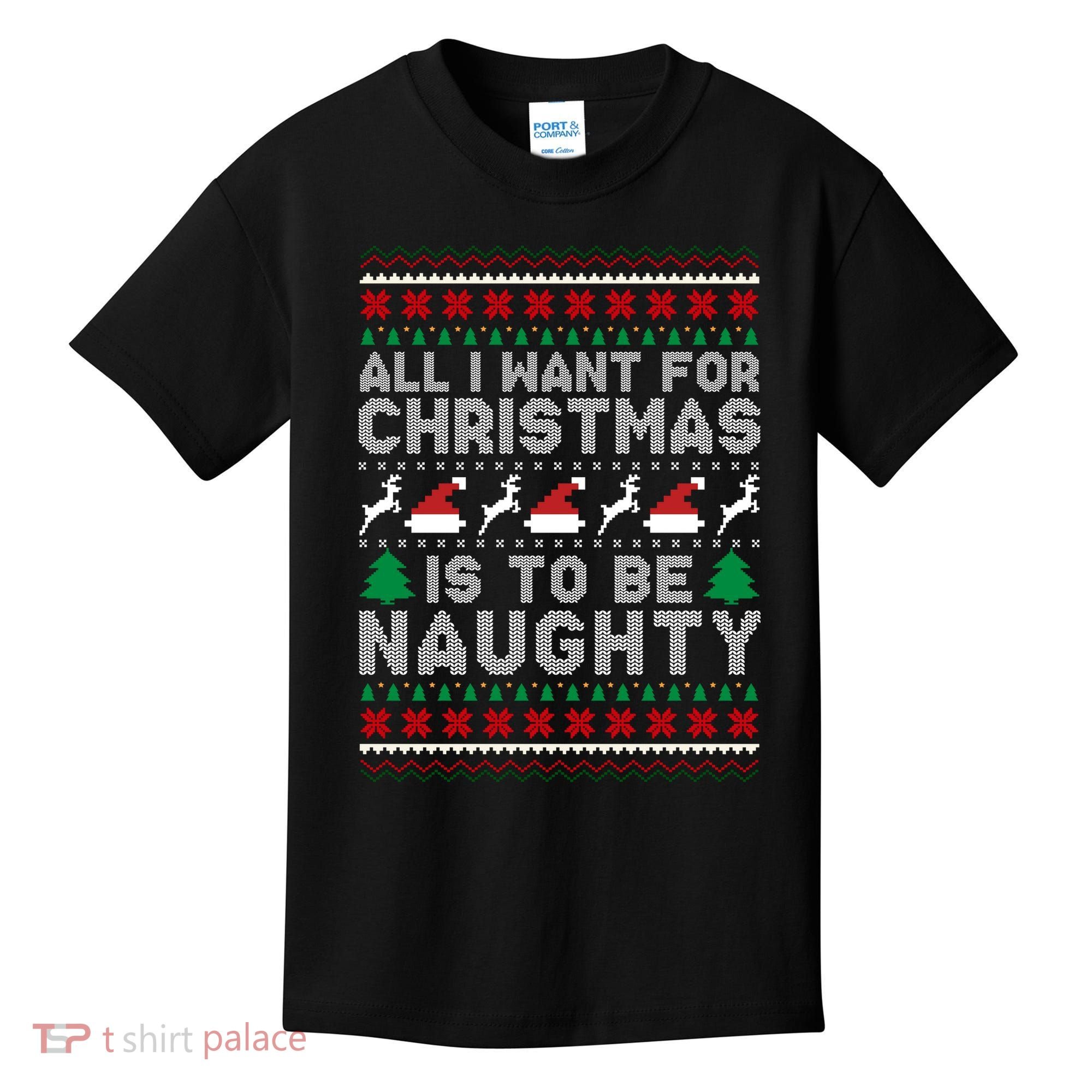 All I Want For Christmas Is To Be Naughty Kids T-Shirt