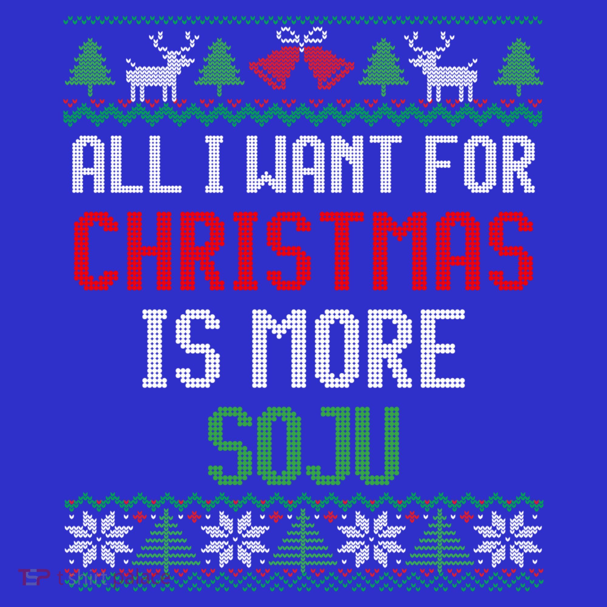 All I Want Is More Soju South Korean Alcohol Ugly Christmas Gift Long Sleeve Shirt