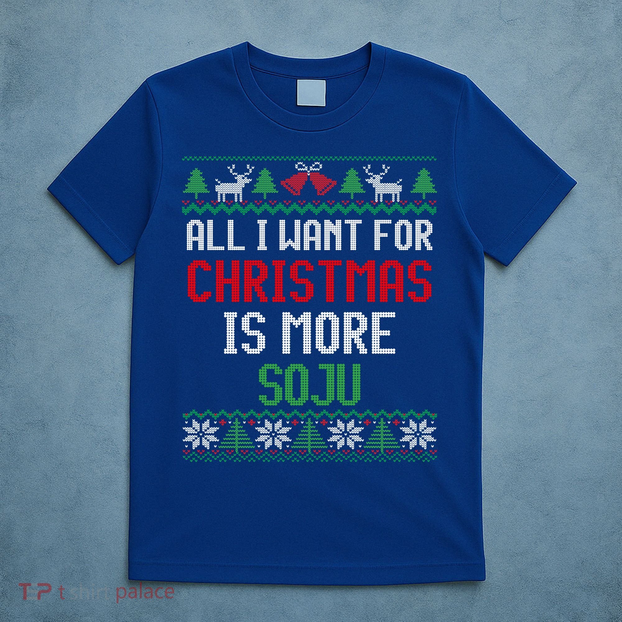 All I Want Is More Soju South Korean Alcohol Ugly Christmas Gift T-Shirt