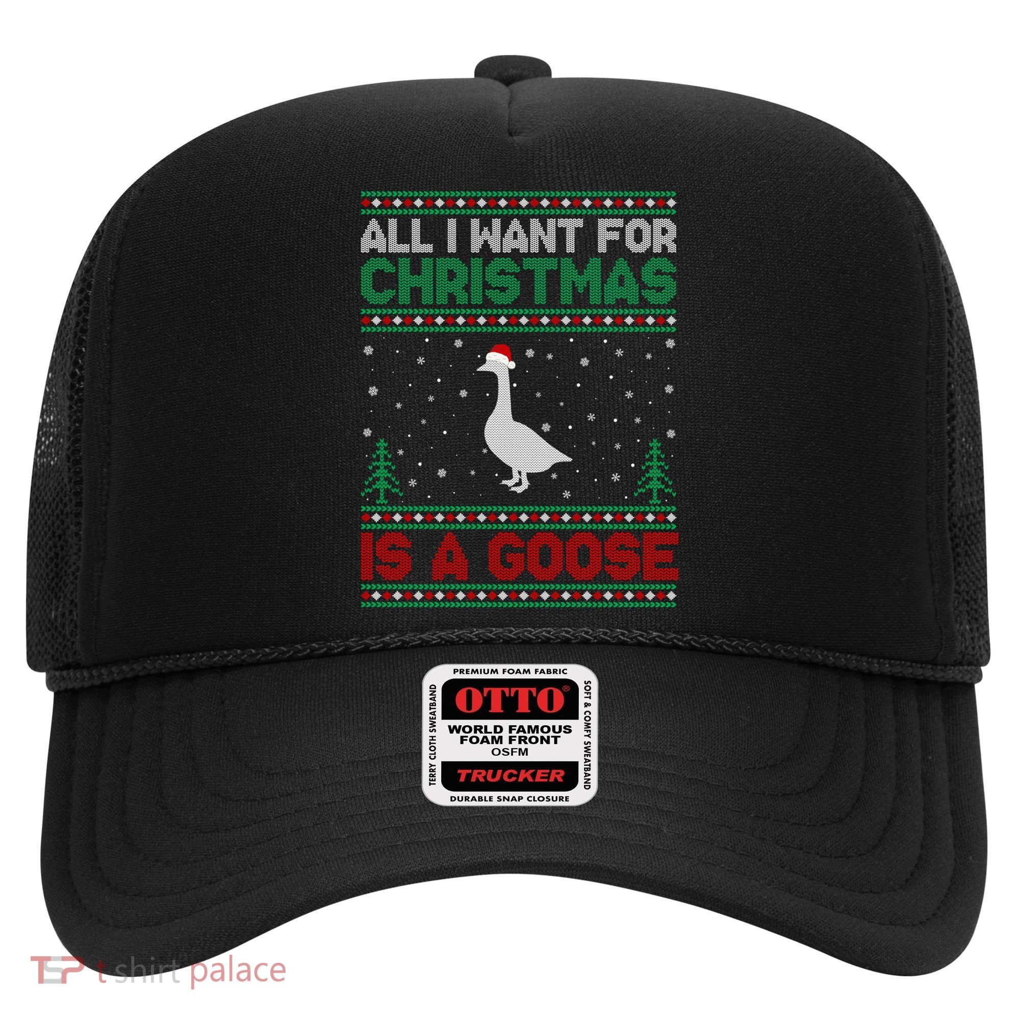 All I Want For Xmas Is A Goose Ugly Christmas Sweater Great Gift Hat