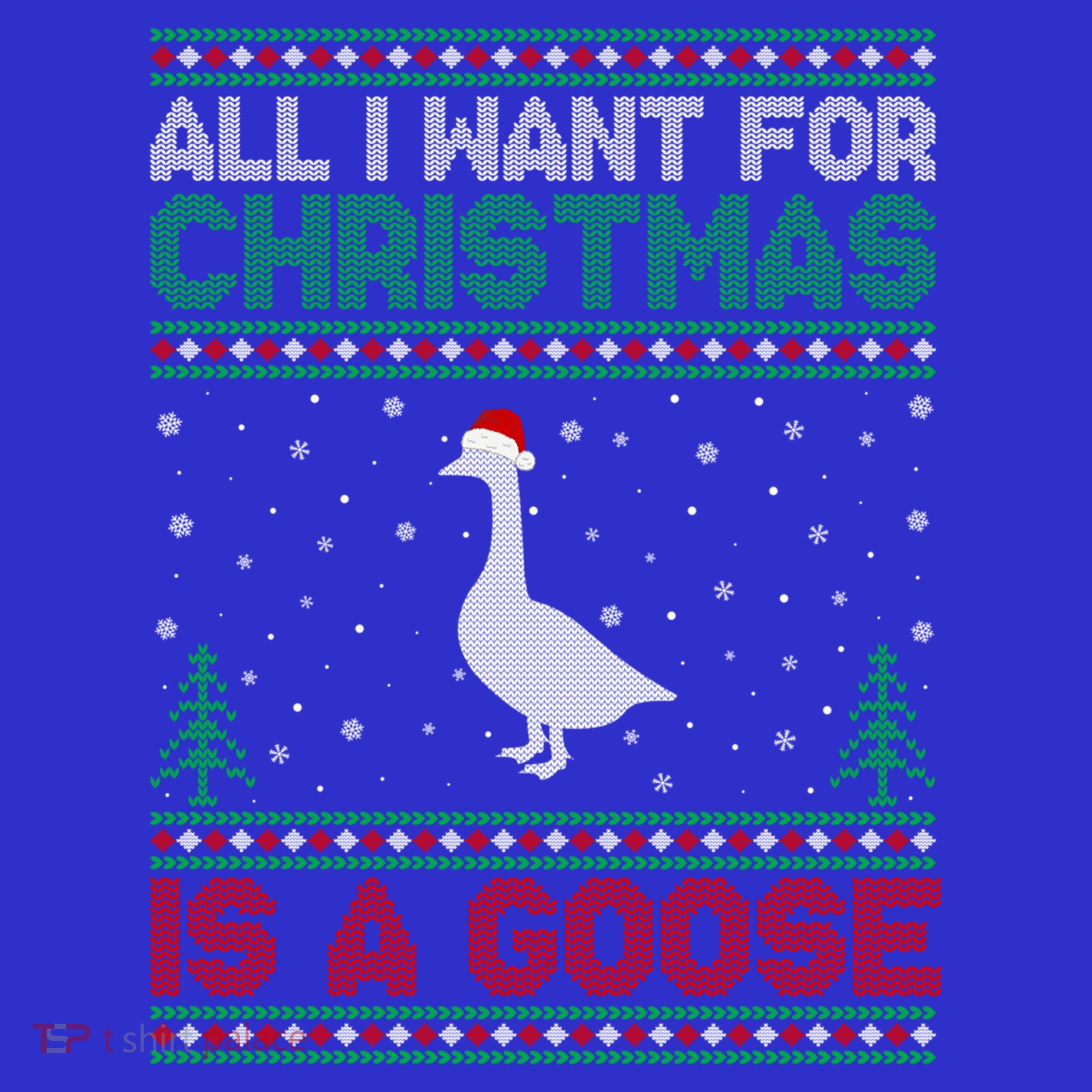 All I Want For Xmas Is A Goose Ugly Christmas Sweater Great Gift Long Sleeve Shirt