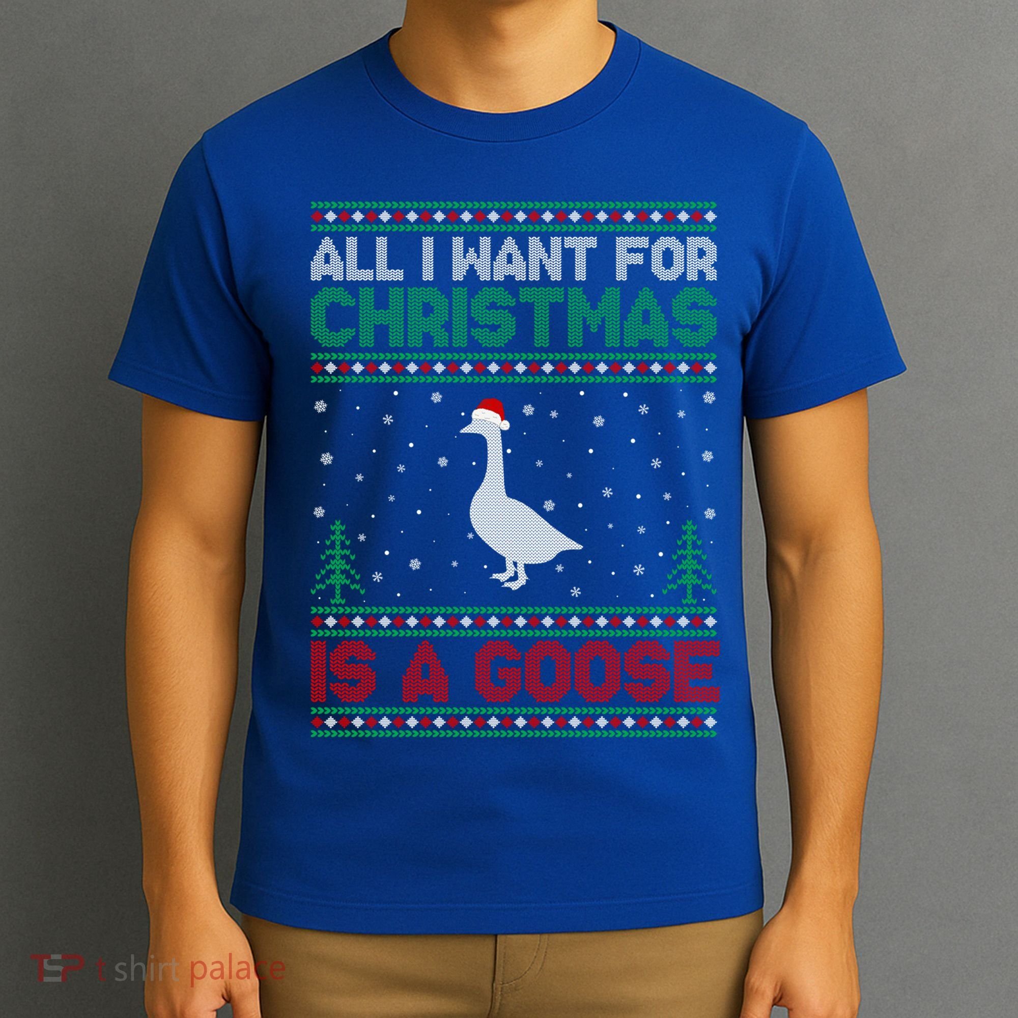 All I Want For Xmas Is A Goose Ugly Christmas Sweater Great Gift T-Shirt