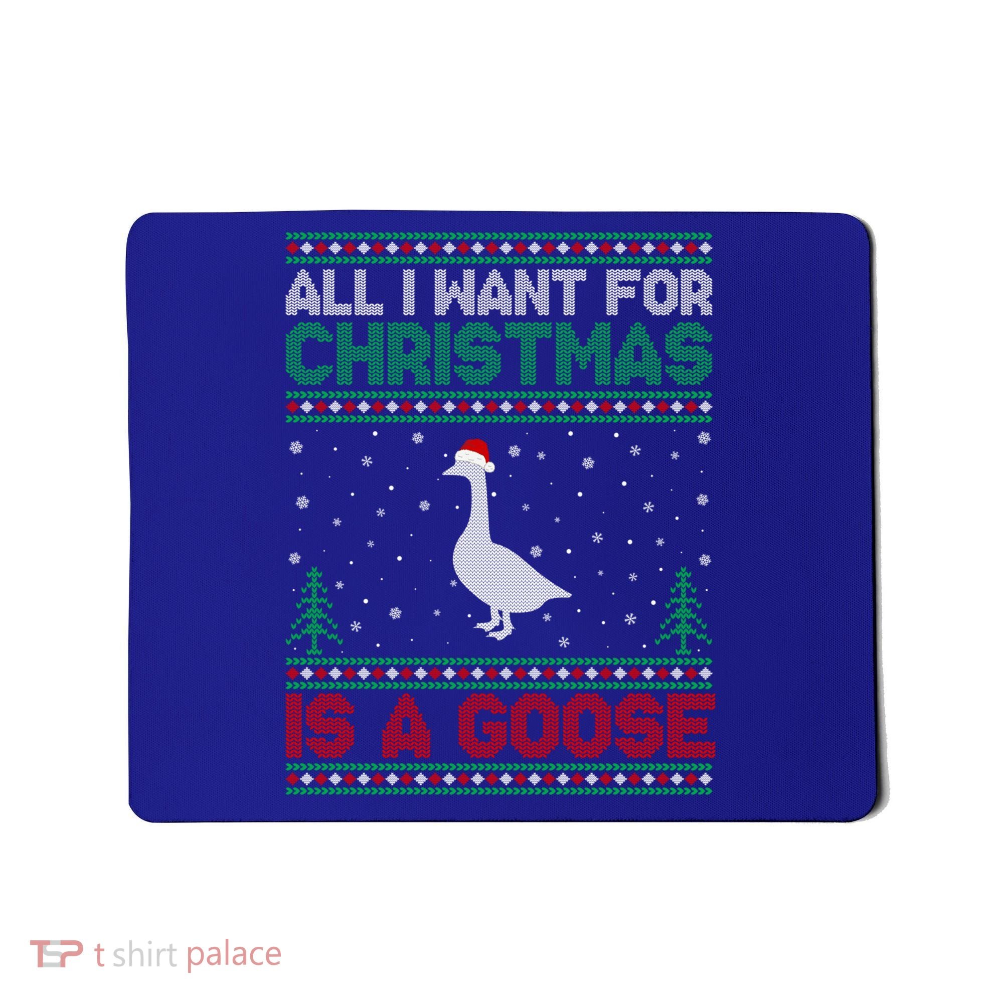 All I Want For Xmas Is A Goose Ugly Christmas Sweater Great Gift Mousepad