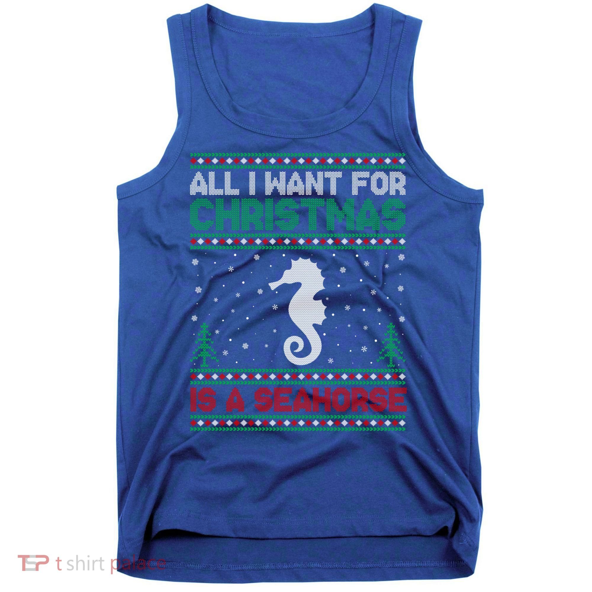 All I Want For Xmas Is A Seahorse Ugly Christmas Sweater Funny Gift Tank Top