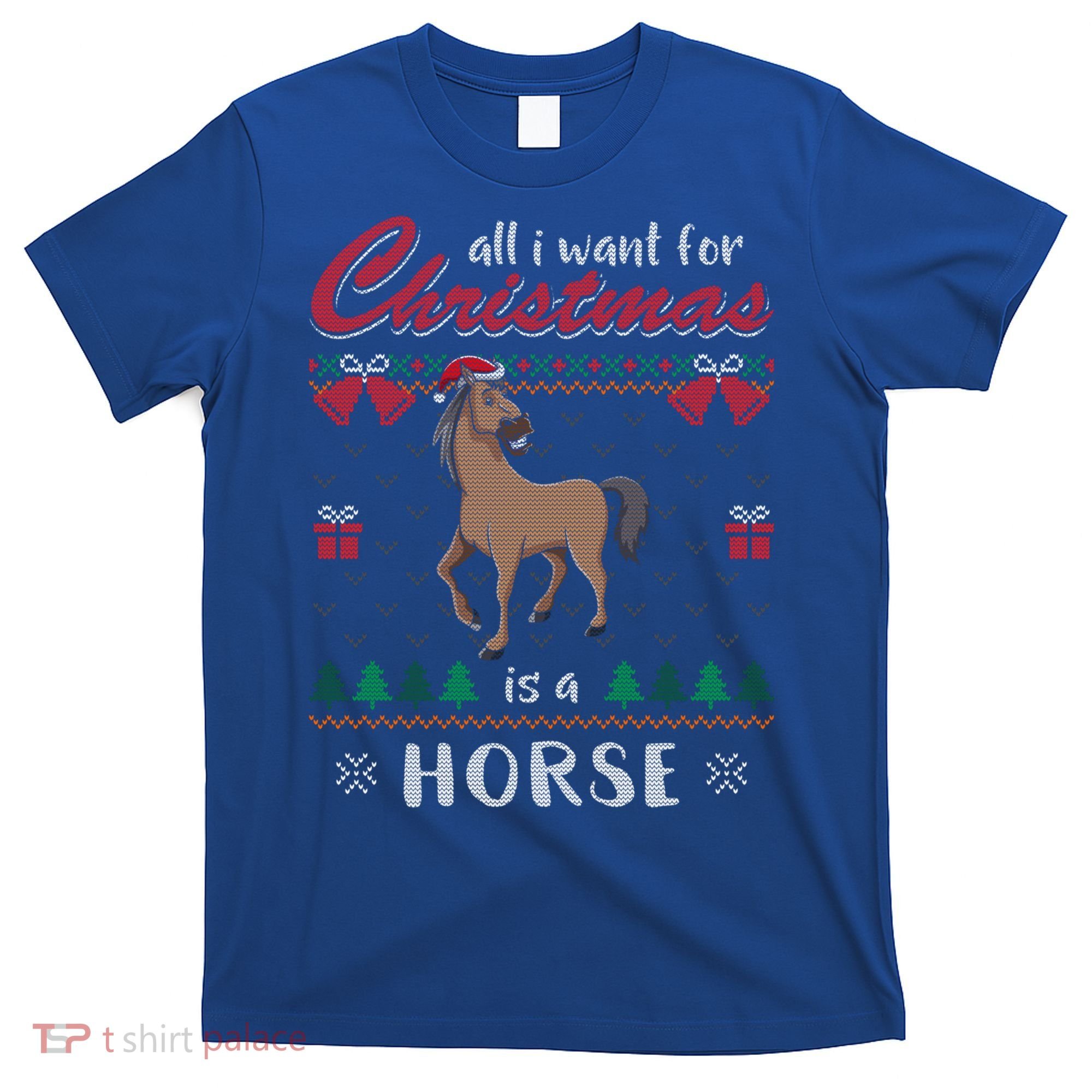 All I Want For Christmas Is A Horse Ugly Christmas Sweater Gift T-Shirt