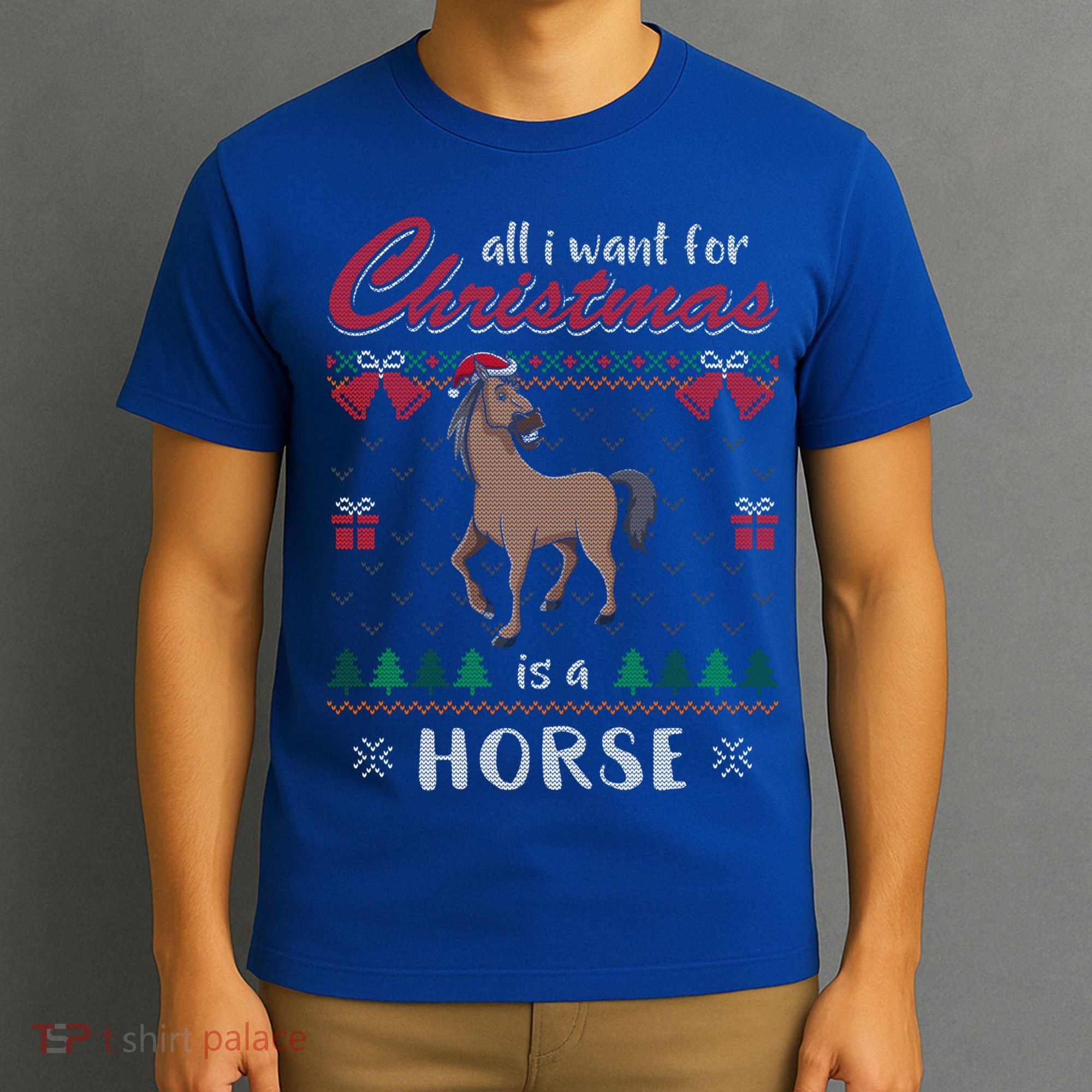 All I Want For Christmas Is A Horse Ugly Christmas Sweater Gift T-Shirt