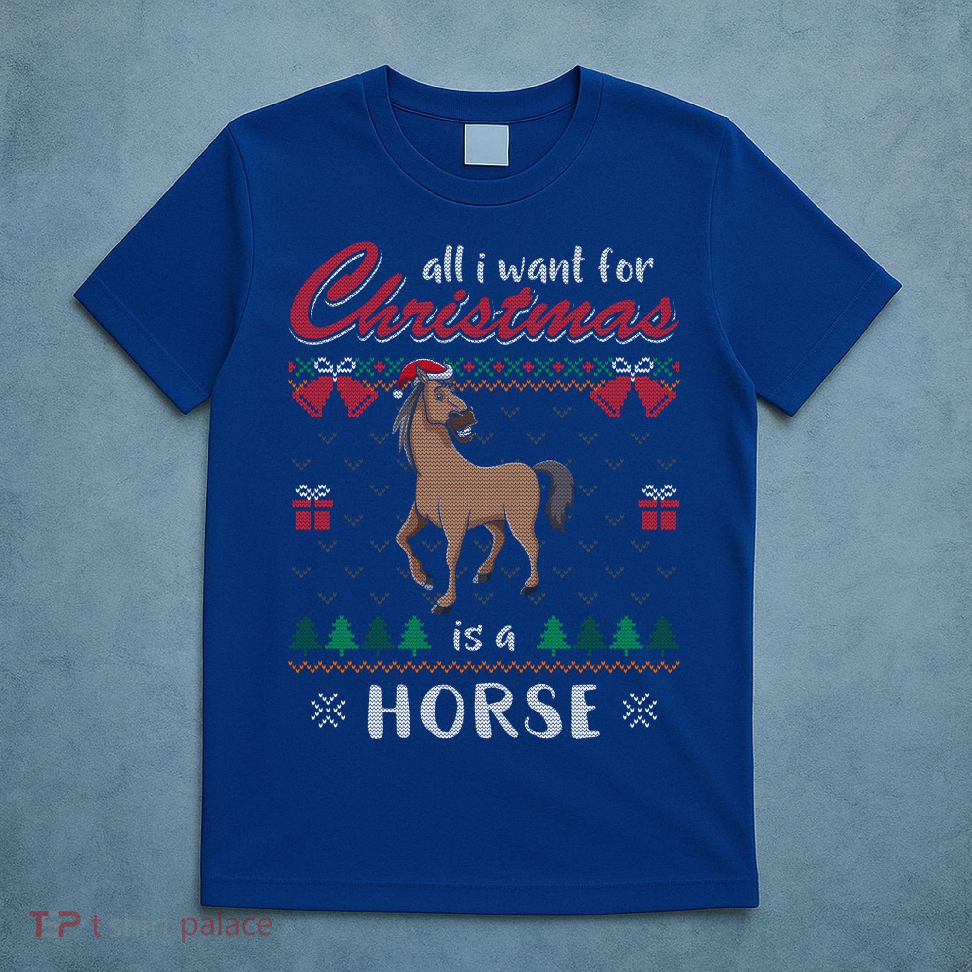 All I Want For Christmas Is A Horse Ugly Christmas Sweater Gift T-Shirt