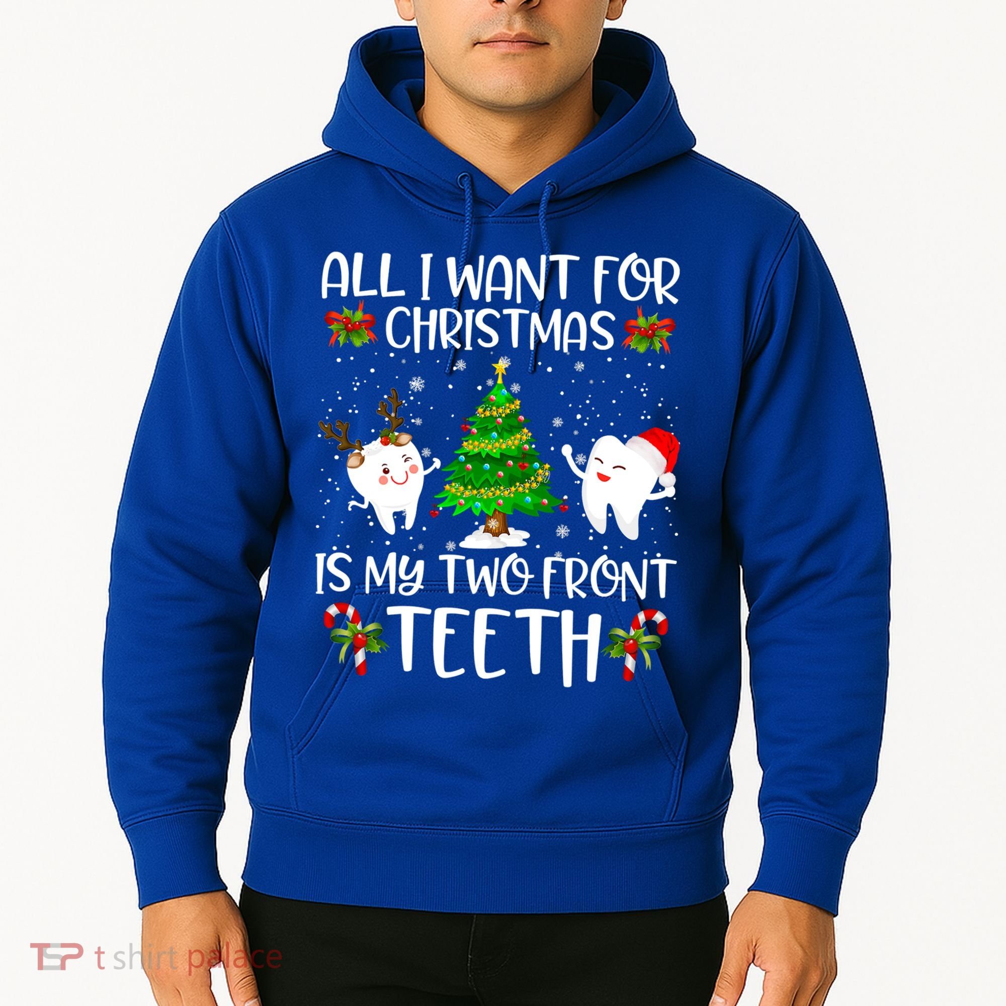 All I Want For Christmas Is My Two Front Teeth Funny Gift Hoodie