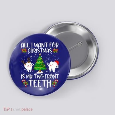 All I Want For Christmas Is My Two Front Teeth Funny Gift Button