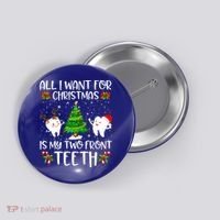 All I Want For Christmas Is My Two Front Teeth Funny Gift Button thumb 0