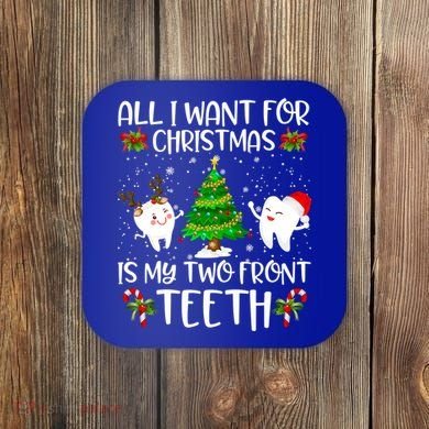All I Want For Christmas Is My Two Front Teeth Funny Gift Coaster