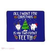 All I Want For Christmas Is My Two Front Teeth Funny Gift Mousepad thumb 0