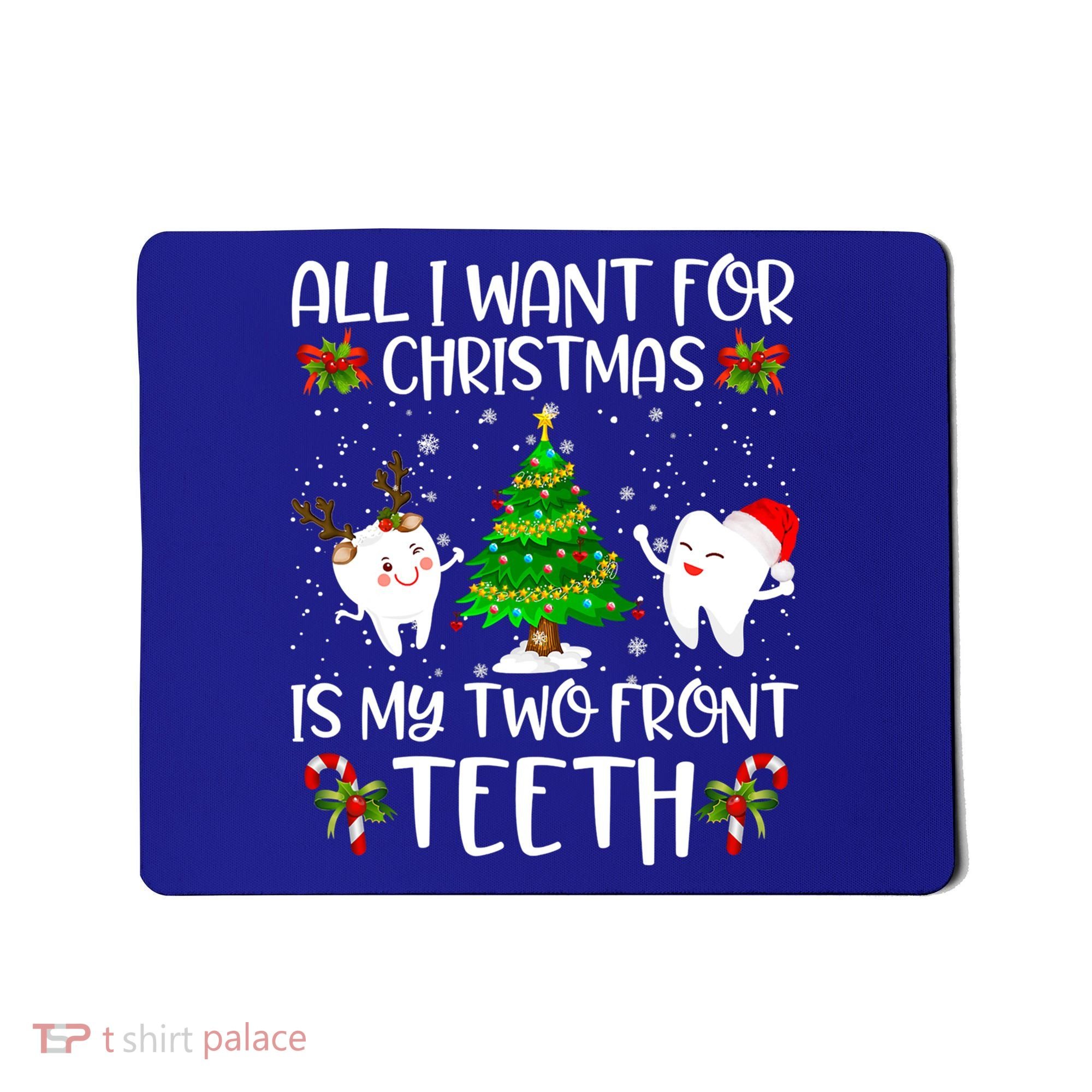 All I Want For Christmas Is My Two Front Teeth Funny Gift Mousepad