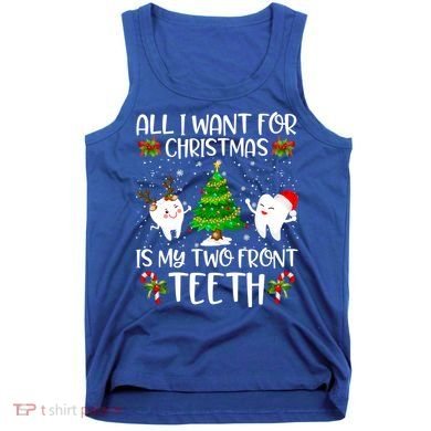 All I Want For Christmas Is My Two Front Teeth Funny Gift Tank Top