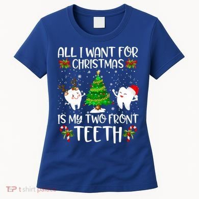 All I Want For Christmas Is My Two Front Teeth Funny Gift Women's T-Shirt