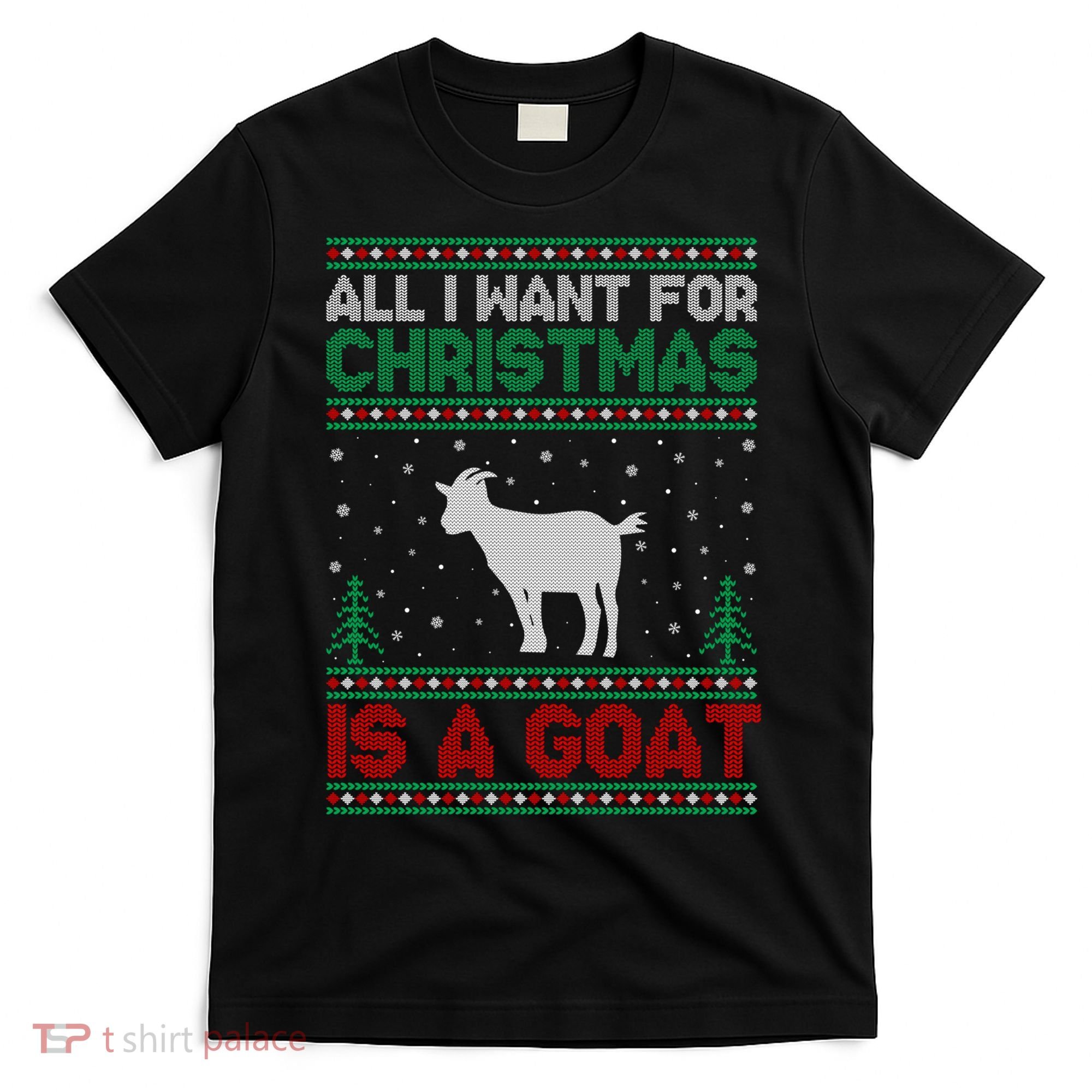 All I Want For Xmas Is A Goat Ugly Christmas Gift T-Shirt