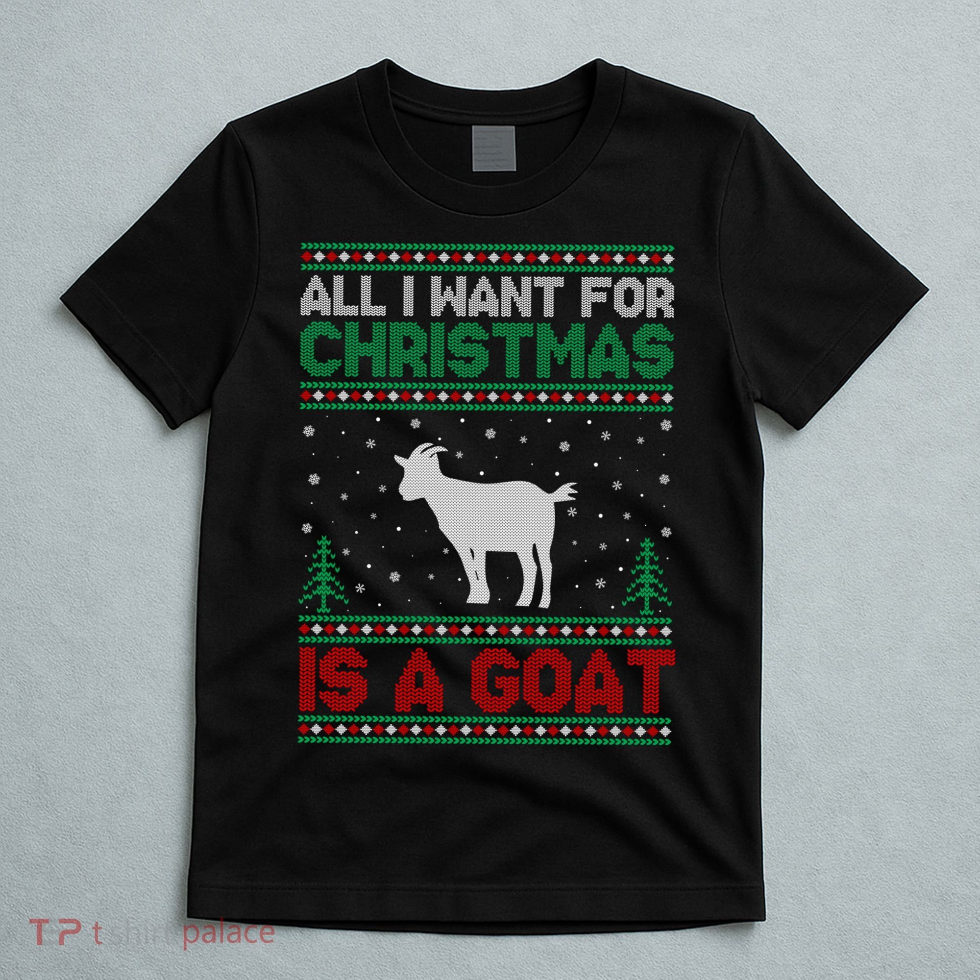 All I Want For Xmas Is A Goat Ugly Christmas Gift T-Shirt