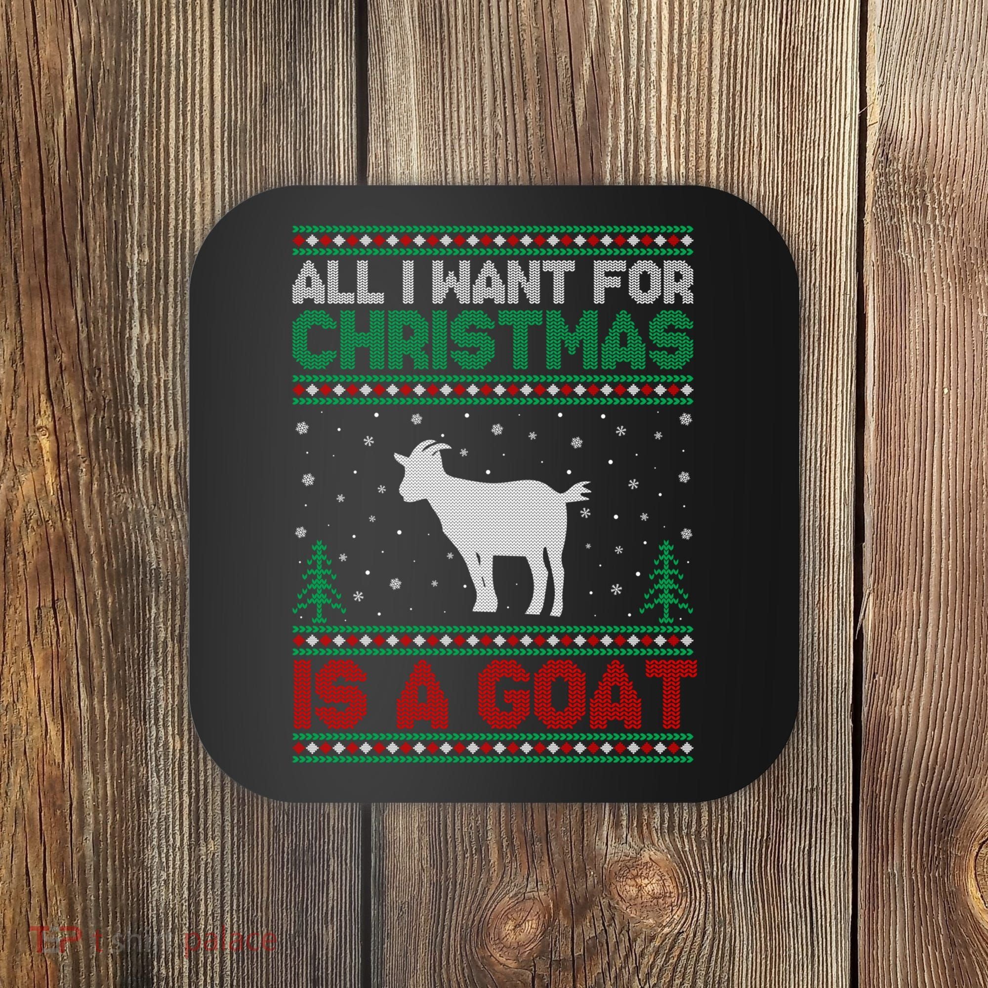 All I Want For Xmas Is A Goat Ugly Christmas Gift Coaster