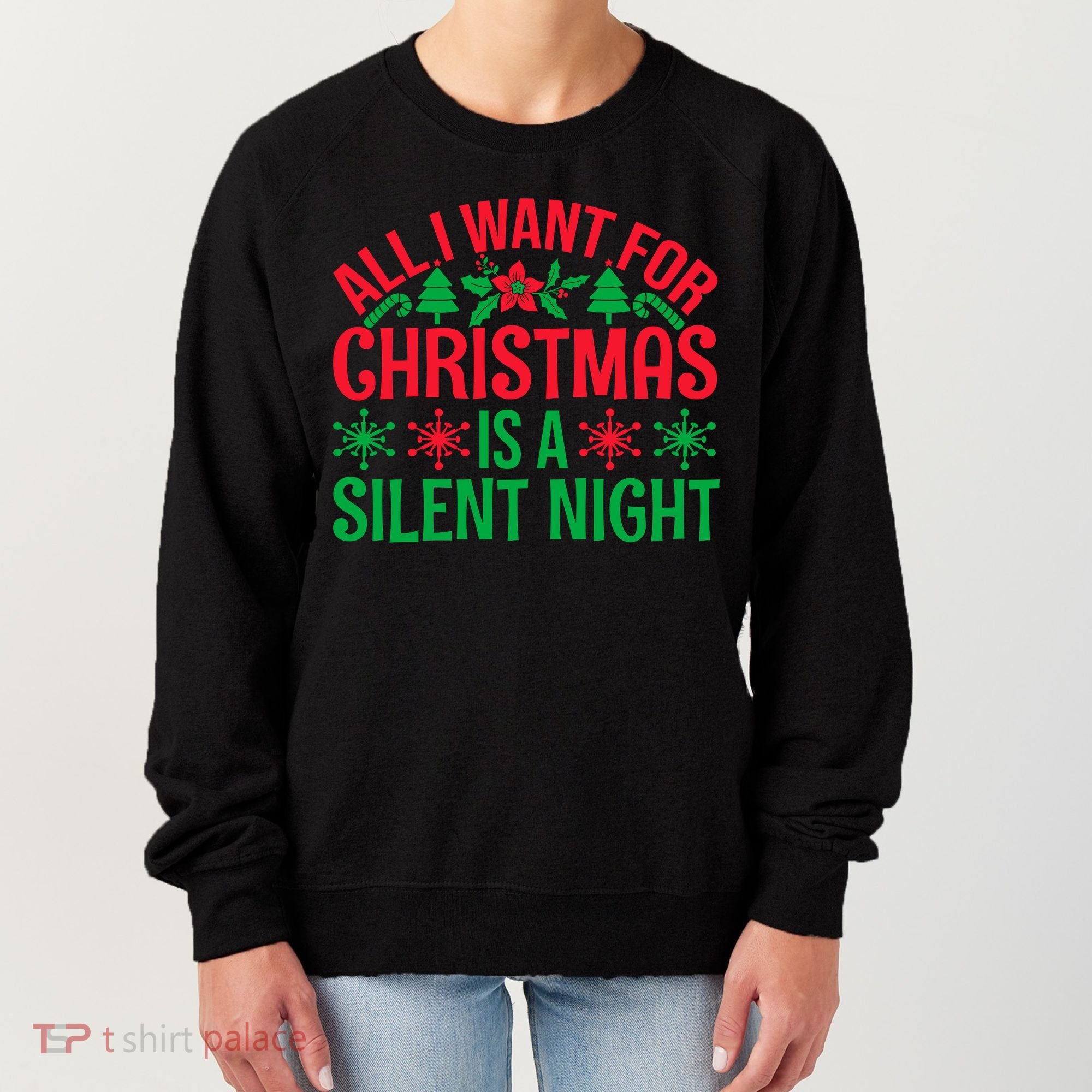 All I Want For Christmas Is A Silent Night Women's Sweatshirt