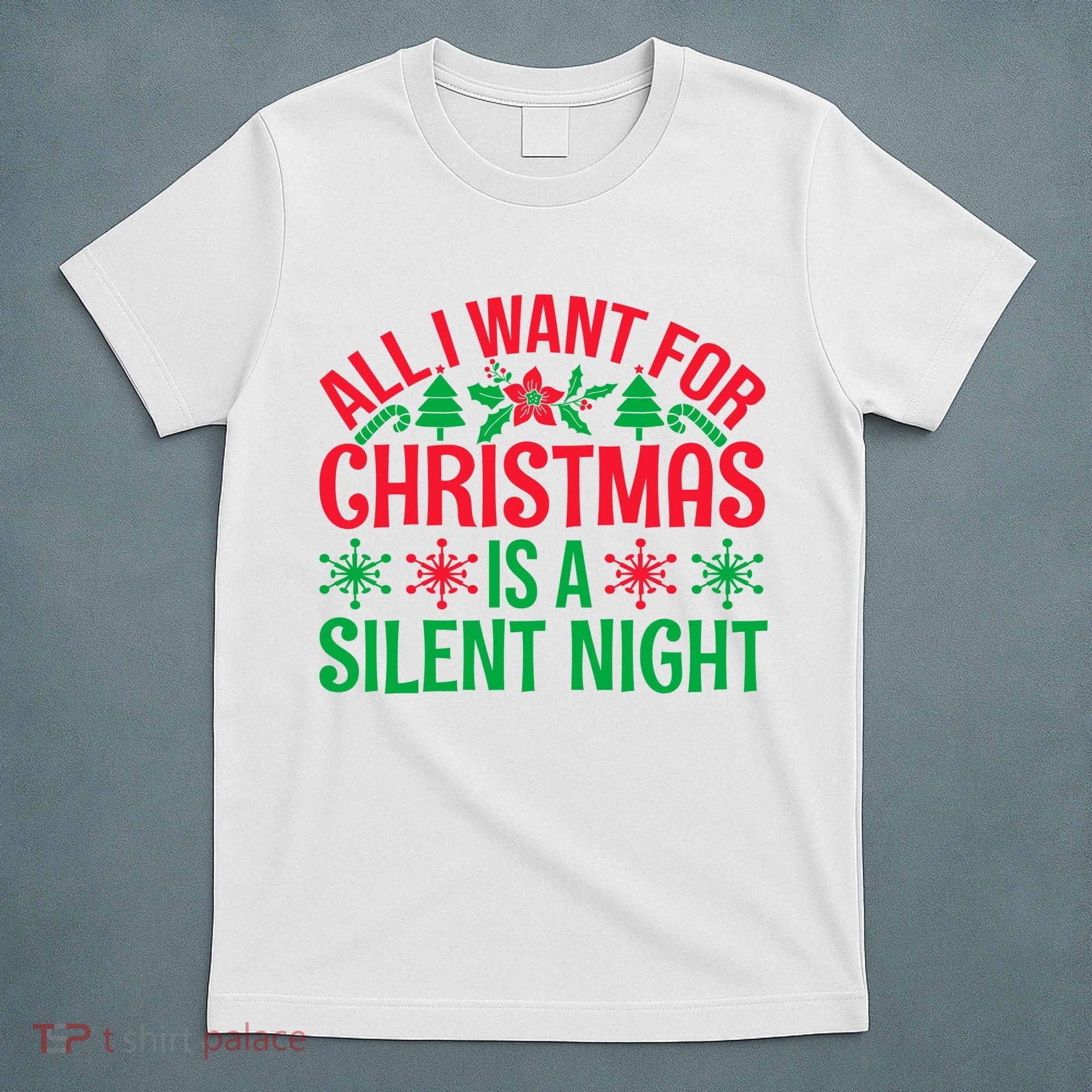 All I Want For Christmas Is A Silent Night T-Shirt
