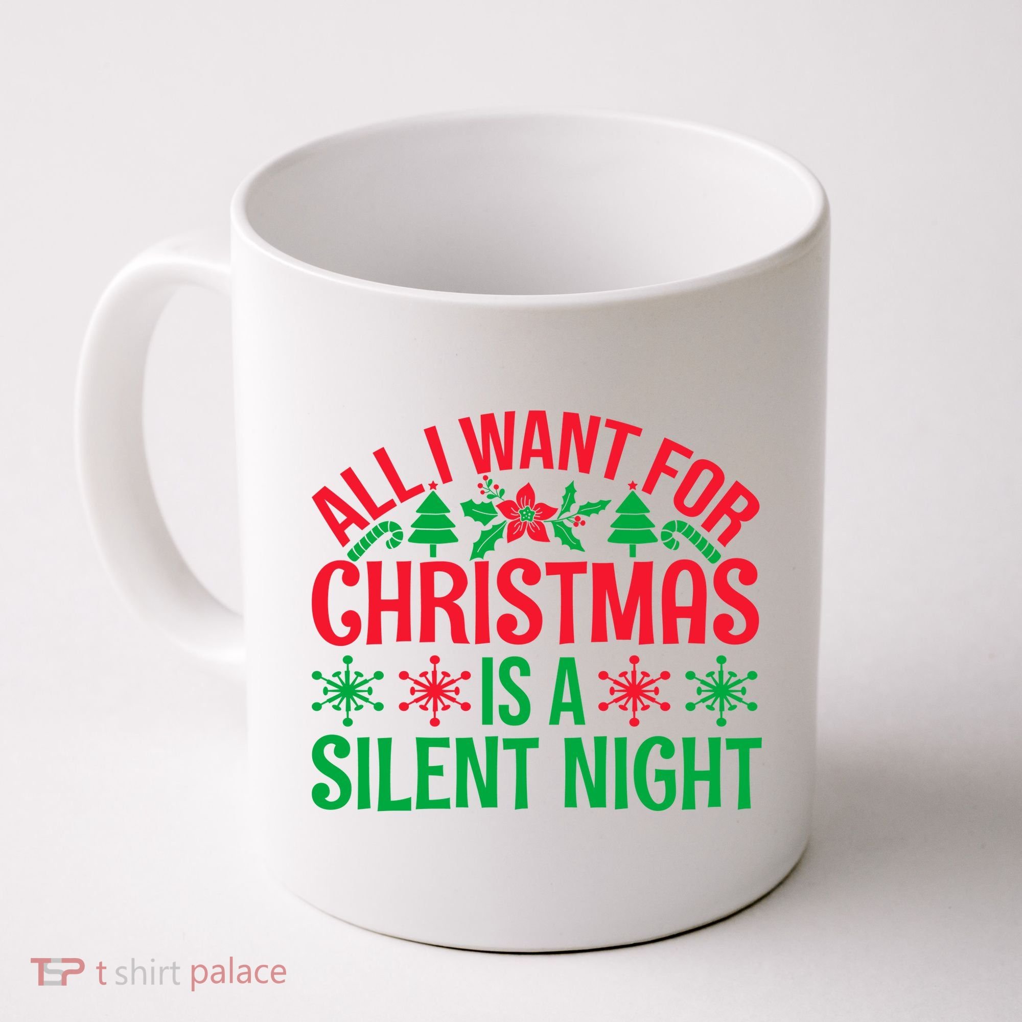 All I Want For Christmas Is A Silent Night Coffee Mug