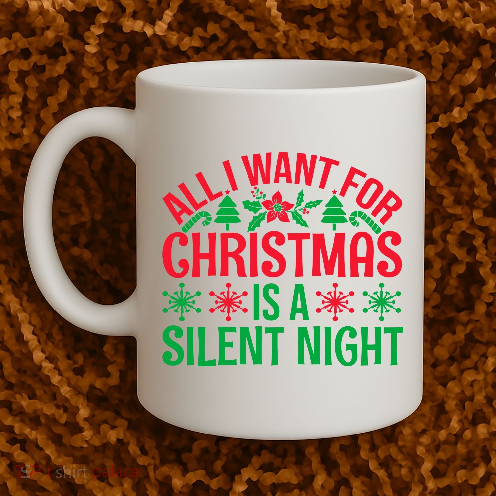 All I Want For Christmas Is A Silent Night Coffee Mug