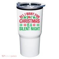All I Want For Christmas Is A Silent Night Tumbler thumb 0