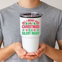 All I Want For Christmas Is A Silent Night Tumbler thumb 2