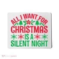 All I Want For Christmas Is A Silent Night Mousepad thumb 0