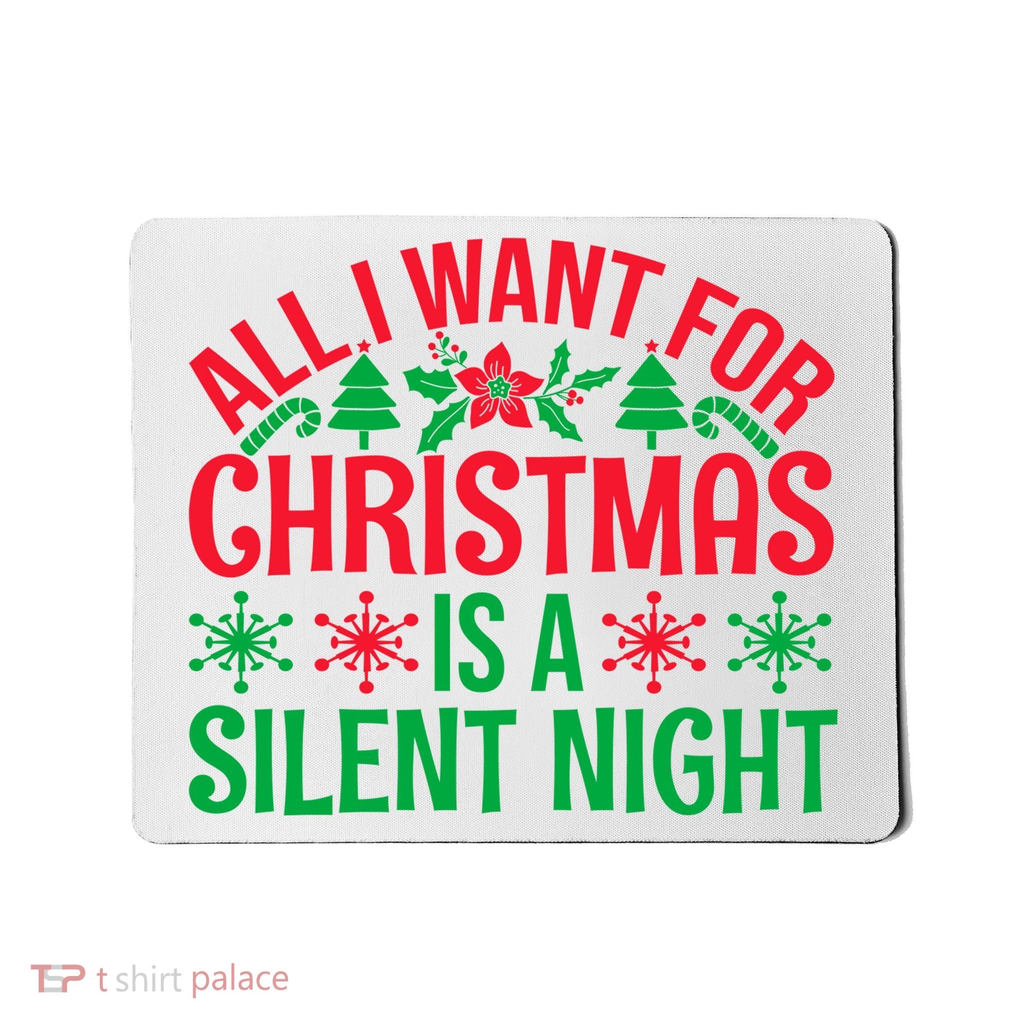All I Want For Christmas Is A Silent Night Mousepad