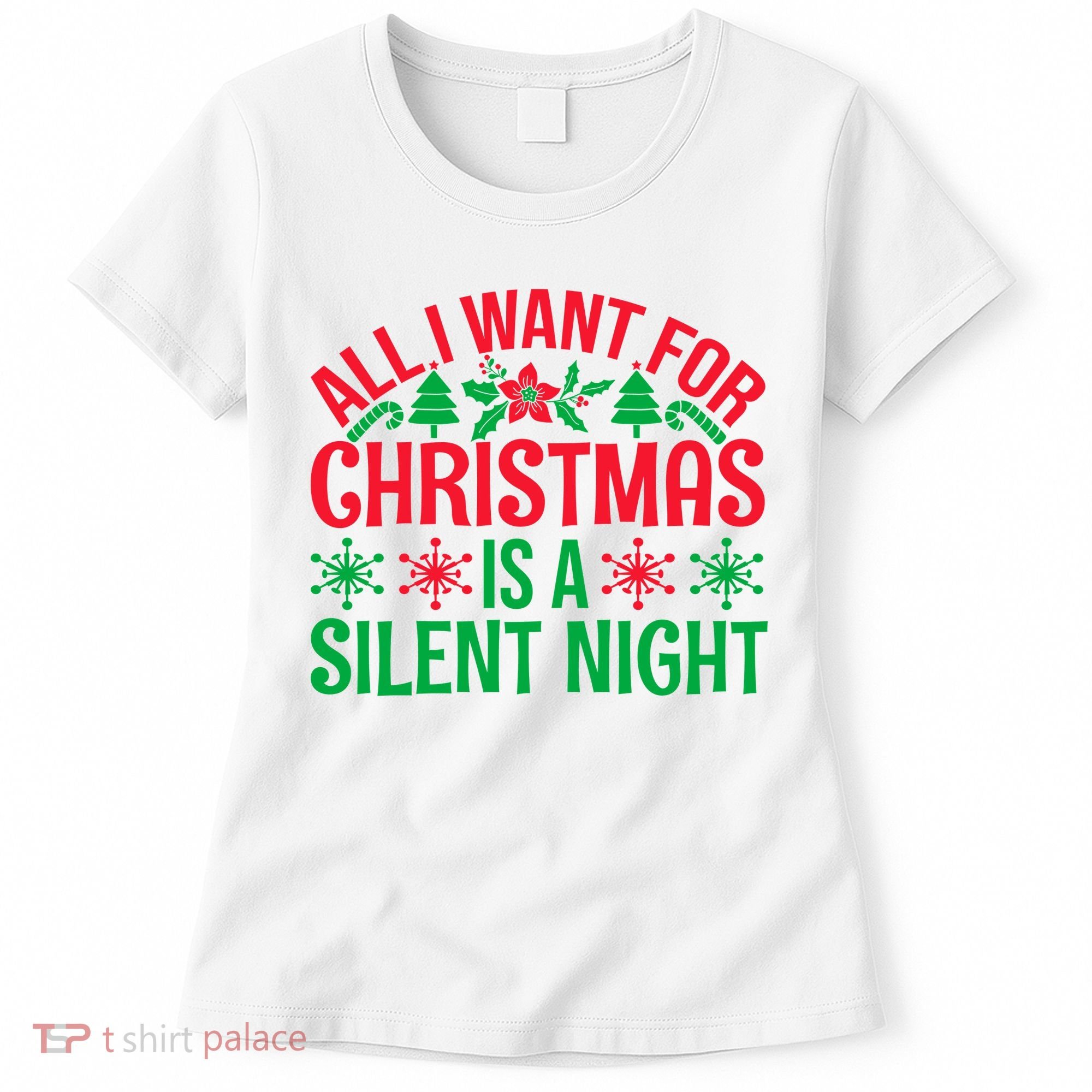 All I Want For Christmas Is A Silent Night Women's T-Shirt