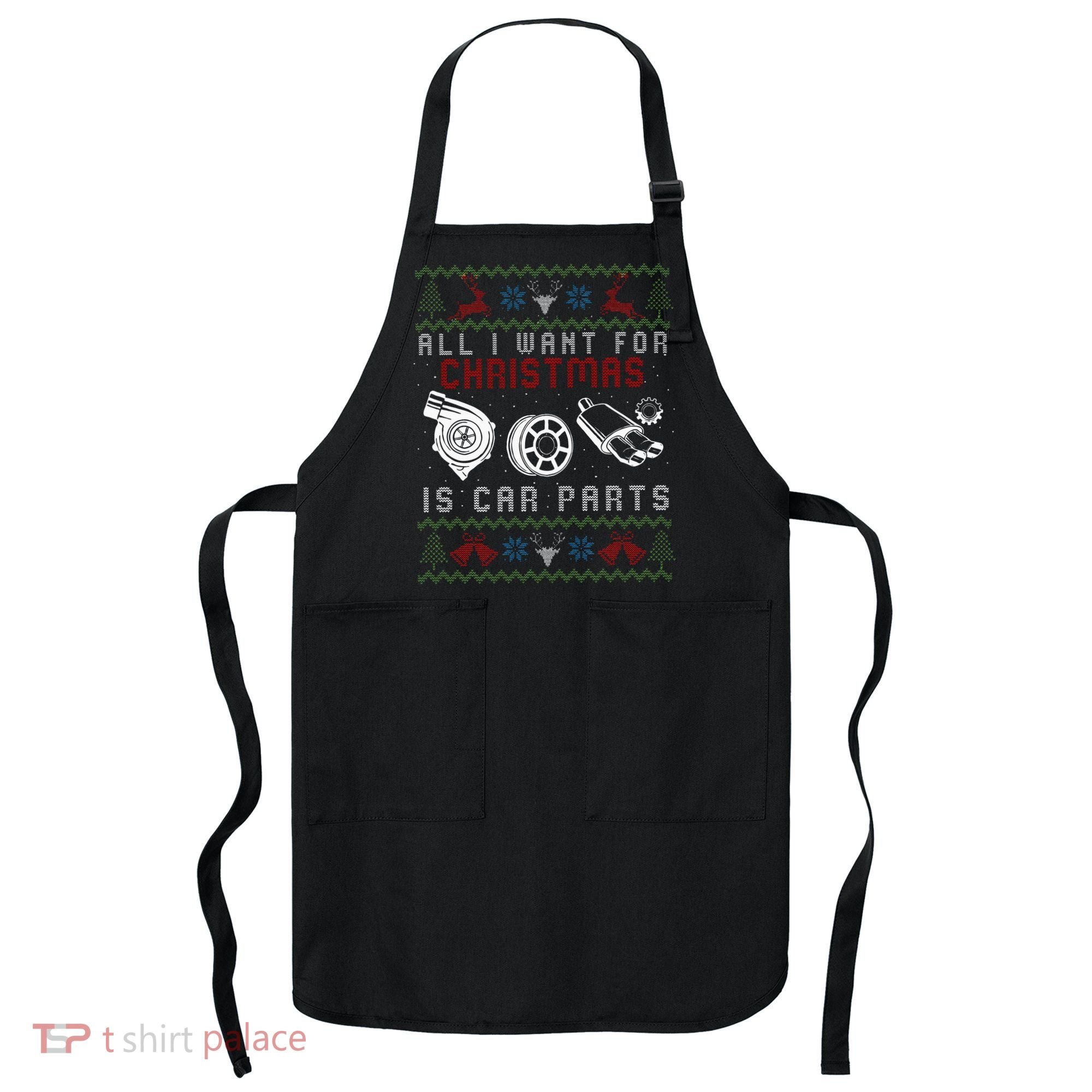 All I Want For Christmas Is More Car Parts Ugly Christmas Apron