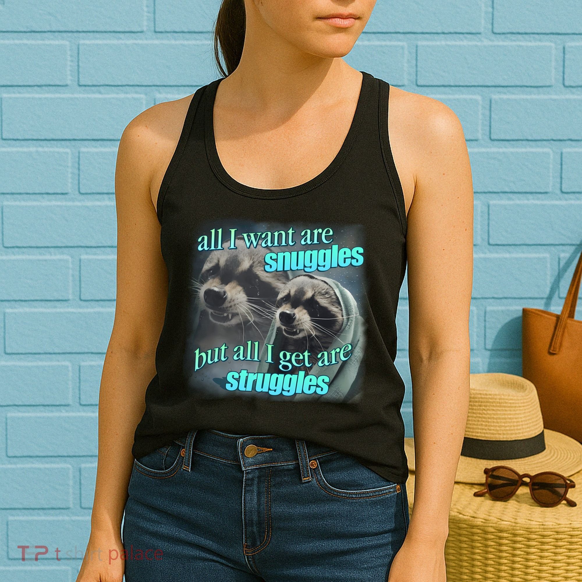 All I Want Are Snuggles But All I Get Are Struggles Raccoon Word Art Meme Women's Tank Top