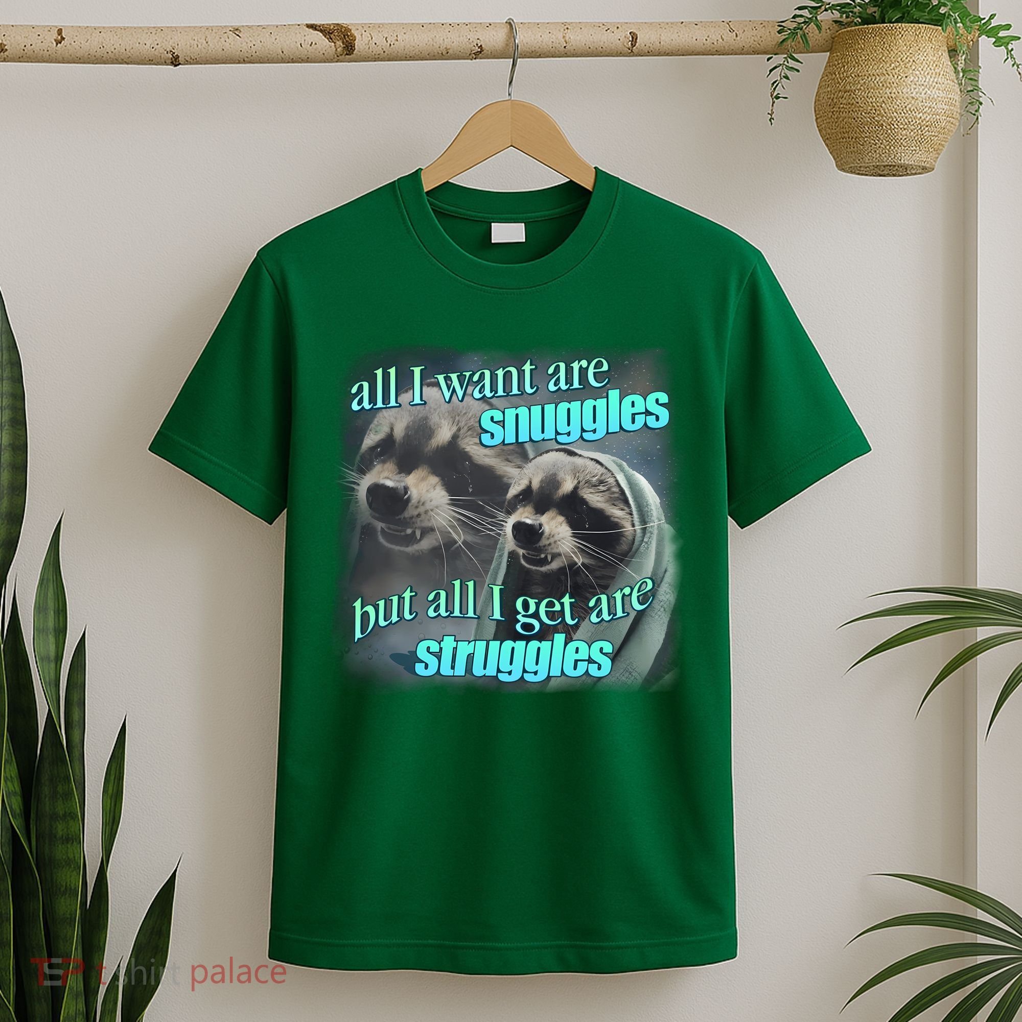 All I Want Are Snuggles But All I Get Are Struggles Raccoon Word Art Meme T-Shirt