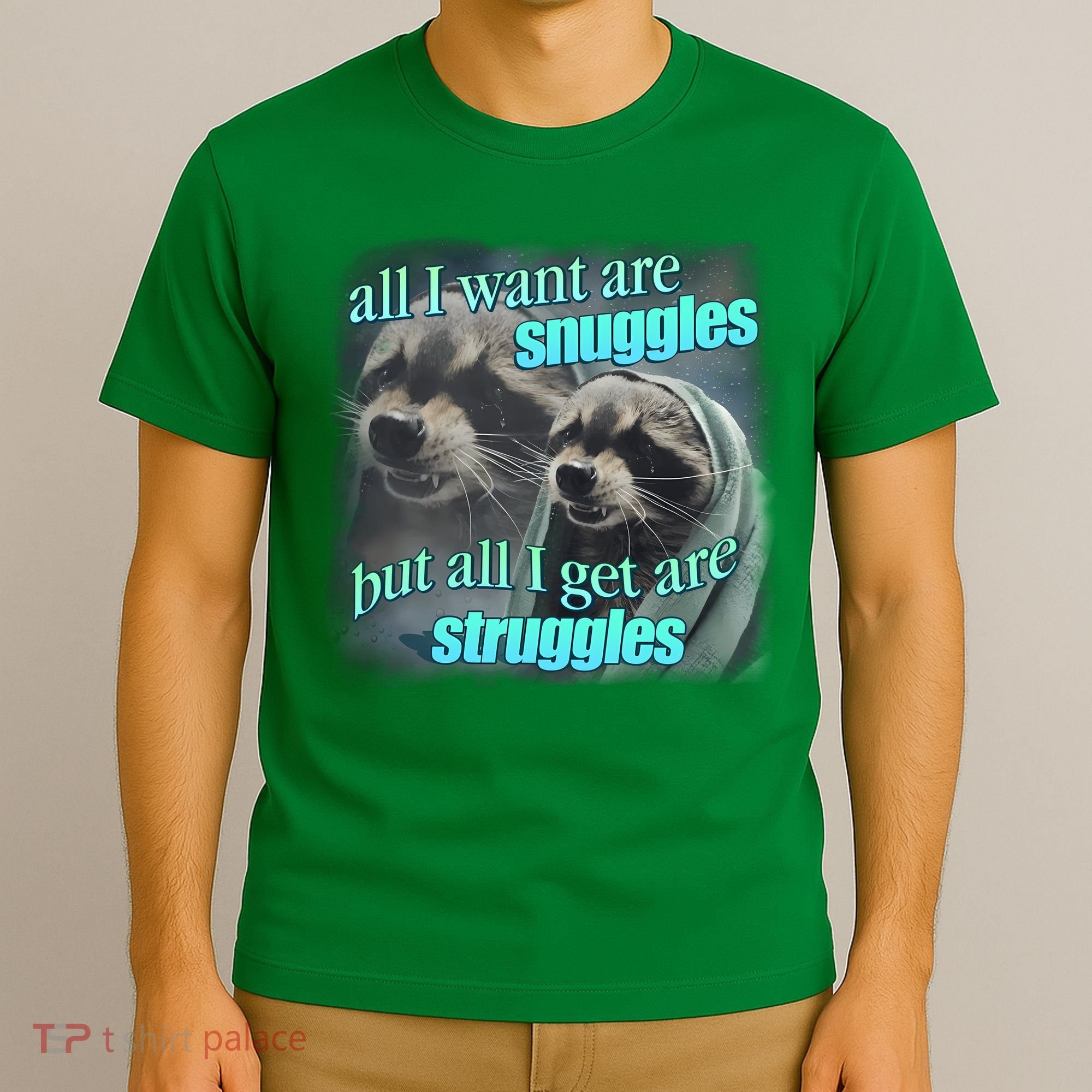 All I Want Are Snuggles But All I Get Are Struggles Raccoon Word Art Meme T-Shirt