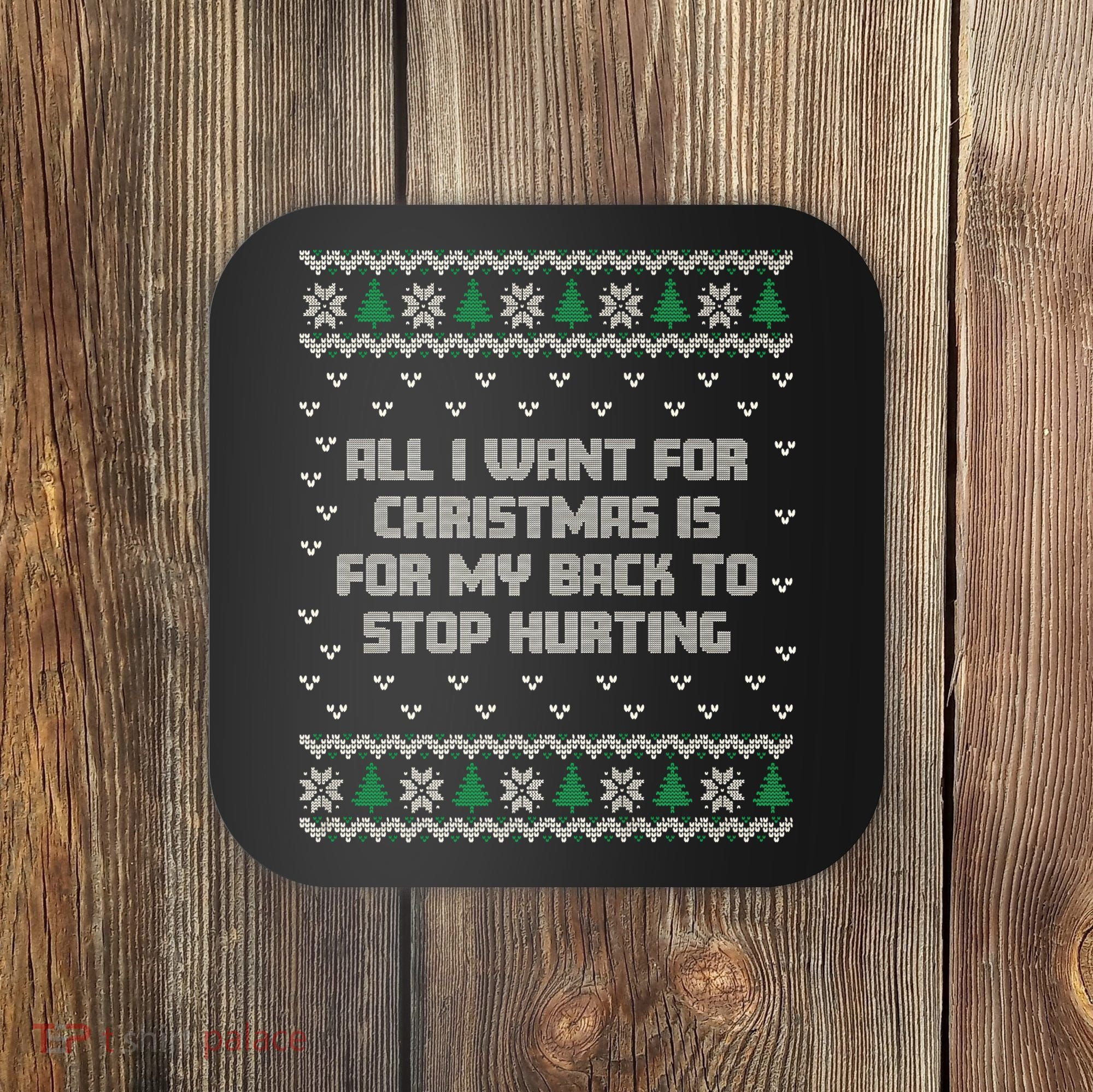 All I Want Is My Back To Stop Hurting Funny Christmas Premium Coaster