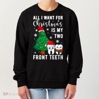 All I Want From Christmas Is My Two Front Teeth Gift Xmas Great Gift Women's Sweatshirt thumb 0