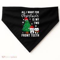 All I Want From Christmas Is My Two Front Teeth Gift Xmas Great Gift USA-Made Doggie Bandana thumb 0