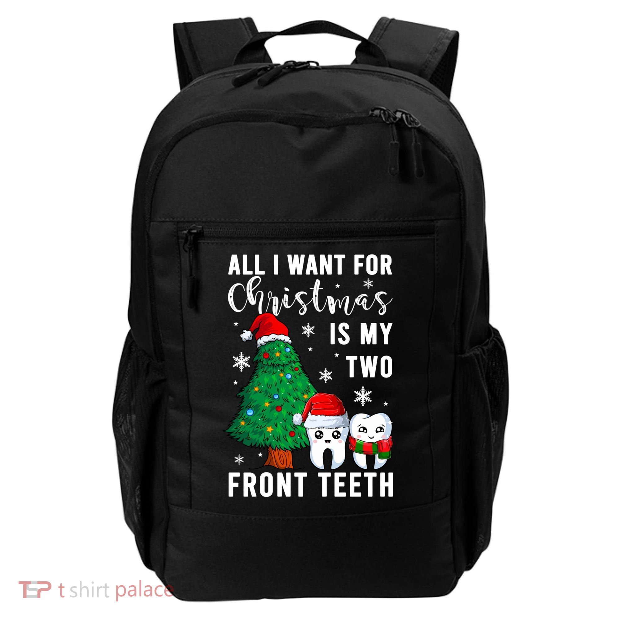 All I Want From Christmas Is My Two Front Teeth Gift Xmas Great Gift Backpack