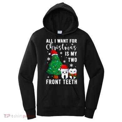 All I Want From Christmas Is My Two Front Teeth Gift Xmas Great Gift Women's Hoodie