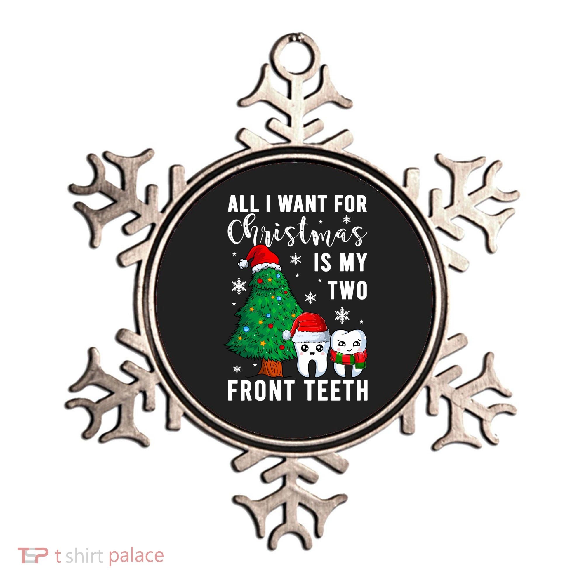 All I Want From Christmas Is My Two Front Teeth Gift Xmas Great Gift Ornament
