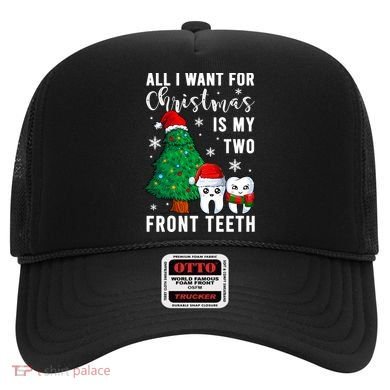 All I Want From Christmas Is My Two Front Teeth Gift Xmas Great Gift Hat