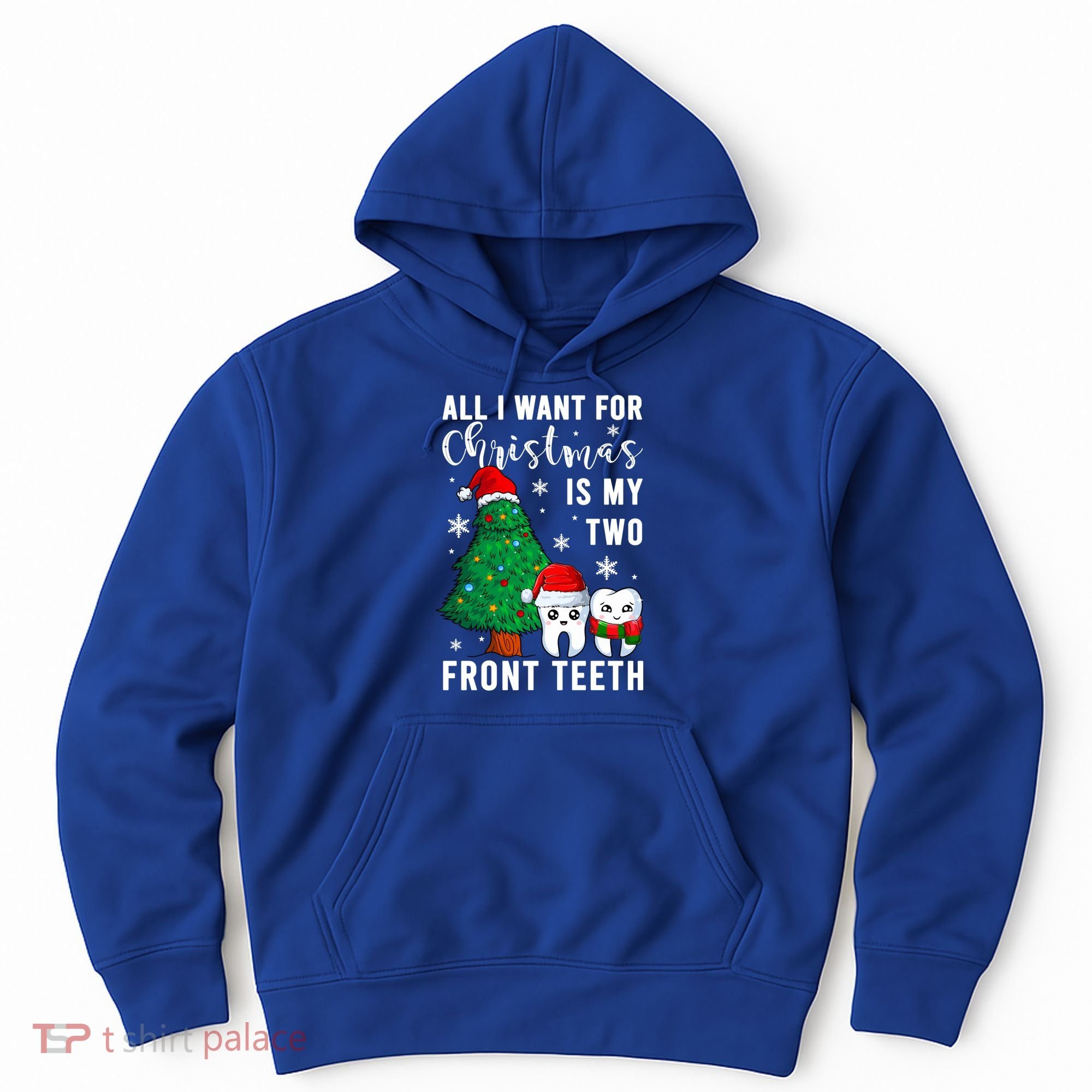 All I Want From Christmas Is My Two Front Teeth Gift Xmas Great Gift Hoodie
