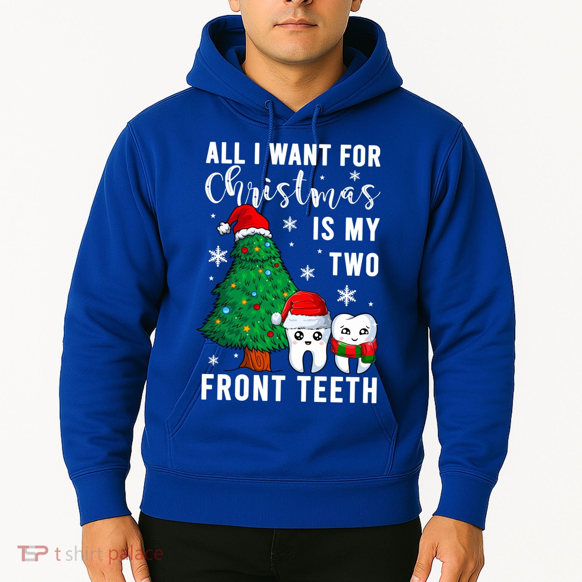 All I Want From Christmas Is My Two Front Teeth Gift Xmas Great Gift Hoodie