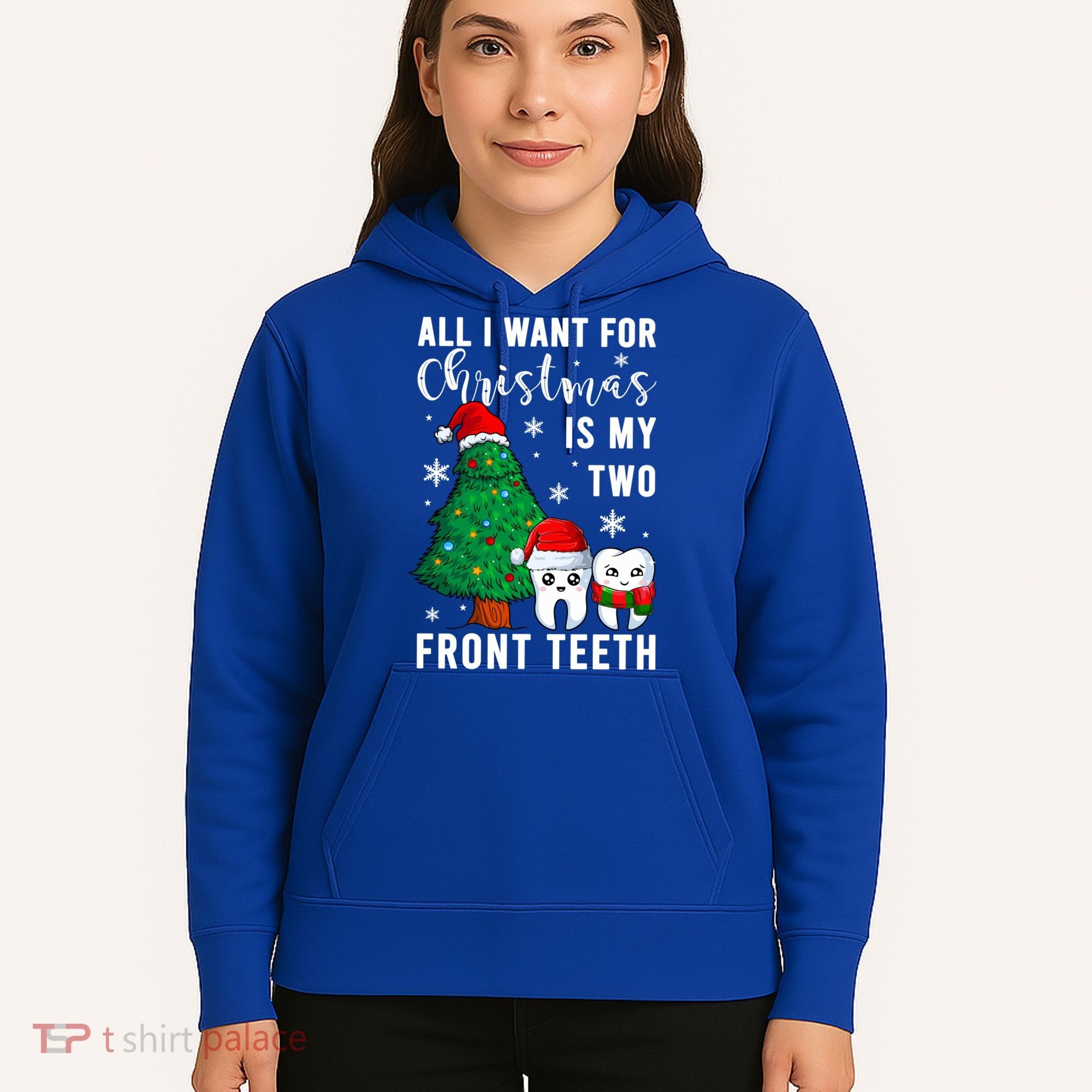 All I Want From Christmas Is My Two Front Teeth Gift Xmas Great Gift Hoodie