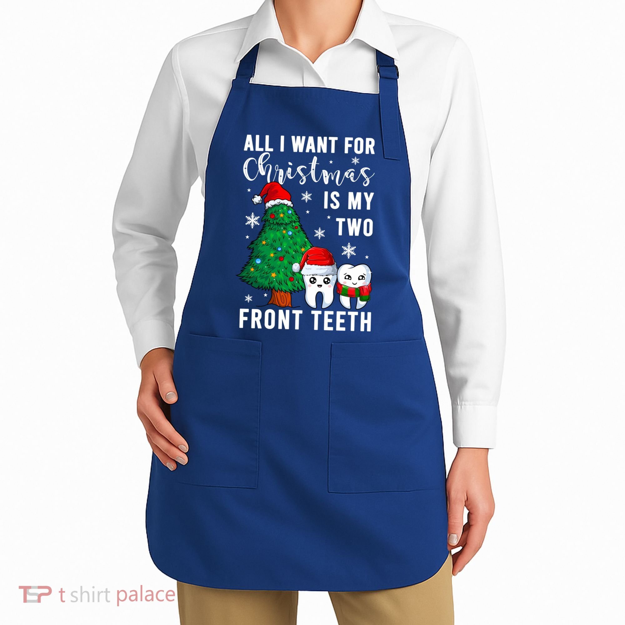 All I Want From Christmas Is My Two Front Teeth Gift Xmas Great Gift Apron