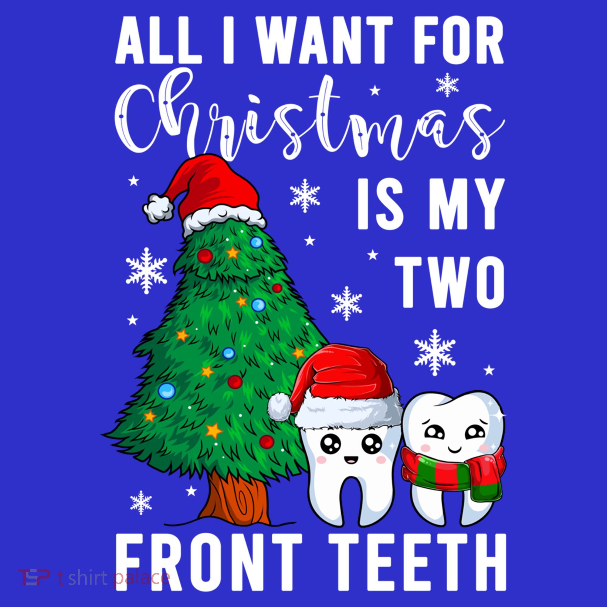 All I Want From Christmas Is My Two Front Teeth Gift Xmas Great Gift Sweatshirt
