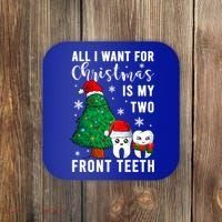 All I Want From Christmas Is My Two Front Teeth Gift Xmas Great Gift Coaster thumb 0