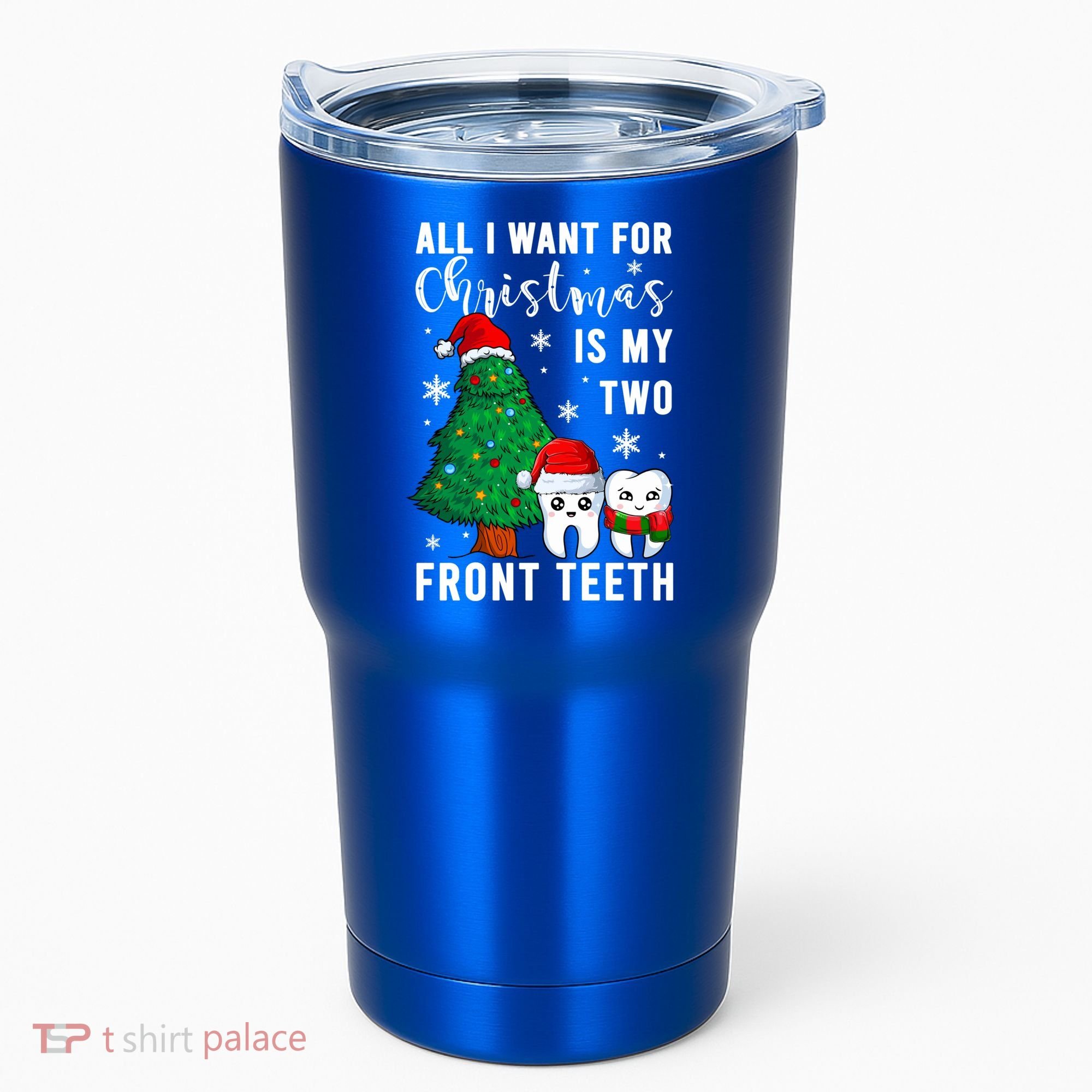 All I Want From Christmas Is My Two Front Teeth Gift Xmas Great Gift Tumbler